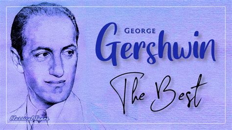 The Best Of George Gershwin YouTube Music