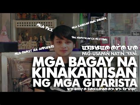 Mga Bagay Na Kinakainisan Ng Mga Gitarista Pag Usapan Natin Yan