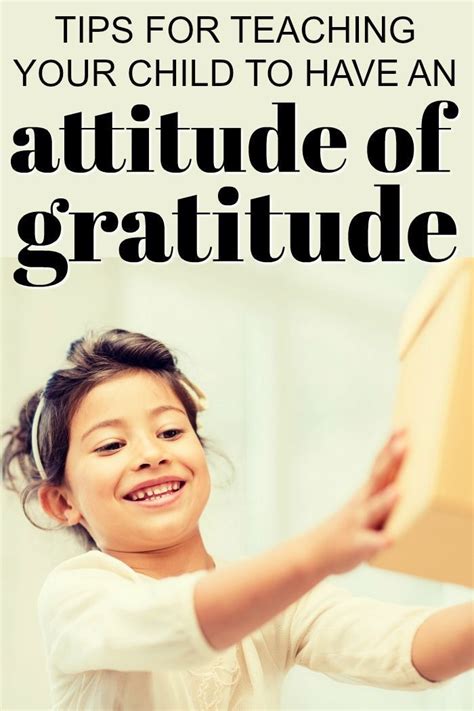 Tips For Teaching Your Child An Attitude Of Gratitude Attitude Of