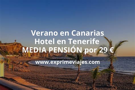 Brutal Verano en Canarias Hotel en Tenerife con MEDIA PENSIÓN por 29