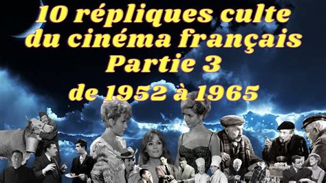 Les 10 Scènes et Répliques Culte du Cinéma Français de 1952 à 1965