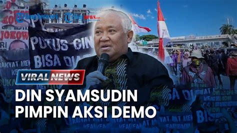 Viral News Jelang Rekapitulasi Pilpres Din Syamsuddin Pimpin Aksi