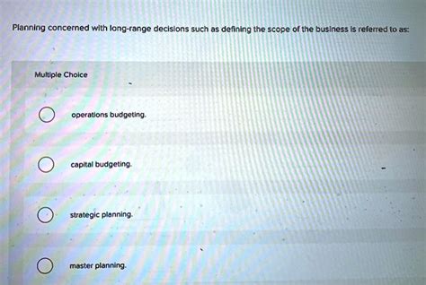 Solved Pianning Concerned With Long Range Decislons Such As Defining