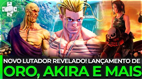 Novo Lutador De Street Fighter V Revelado Lan Amento De Oro Akira E