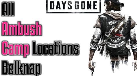 ALL BELKNAP AMBUSH CAMP LOCATIONS Days Gone YouTube