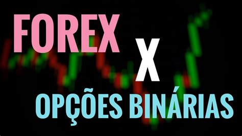 Forex Vs Opções Binárias Youtube