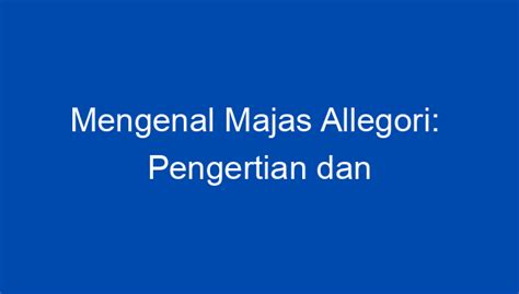 Mengenal Majas Allegori Pengertian Dan Contohnya Dalam Kalimat