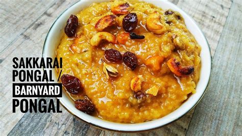 Pongal Recipe Sakkarai Pongal Barnyard Milled Pongal Kuthiraivali