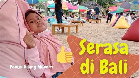 Jalan Jalan Ke Pantai Kilang Mandiri Yang Viral Seperti Bali YouTube