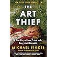 Amazon The Art Thief A True Story Of Love Crime And A Dangerous