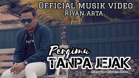 Lagu Slow Rock Terbaru Riyan Arta Pergimu Tanpa Jejak Official