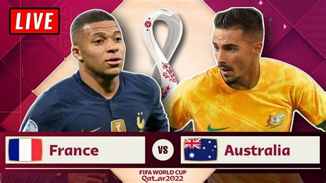 France Vs Australia Live Stream Fifa World Cup Watch Along