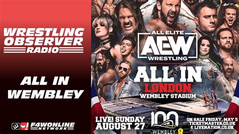 Aew Is Heading To Wembley Stadium For All In Wrestling Observer Radio