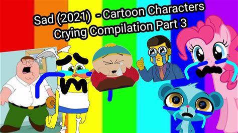 Cartoon Characters Crying Compilation Sad Part Youtube