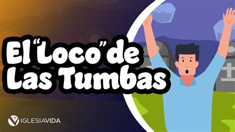 Estudios Bíblicos Para Niños El Loco de las Tumbas YouTube