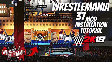 WWE ARENA MODS INSTALLATION IN WWE 2K19 TUTORIAL WRESTEMANIA 37