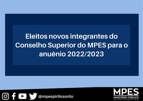 Eleitos Novos Integrantes Do Conselho Superior Do Mpes Para O Anu Nio