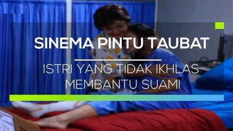 Sinema Pintu Taubat Istri Yang Tidak Ikhlas Membantu Suami Full Movie