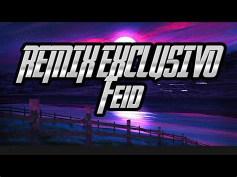 Feid Remix Exclusivo Letra Lyrics Youtube