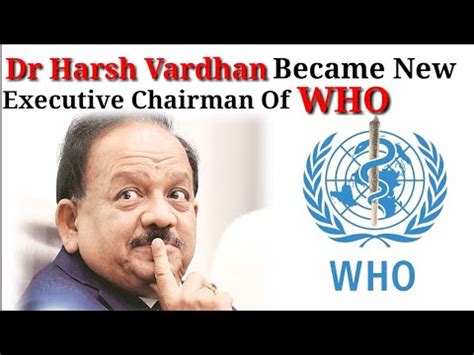 New Executive Chairman Of WHO Dr Harsh Vardhan Take Charge As