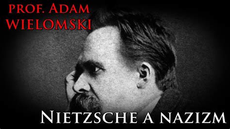 Prof Adam Wielomski Nietzsche A Nazizm Youtube