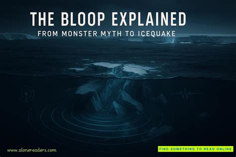 bloop explained  monster myth  icequake  true story
