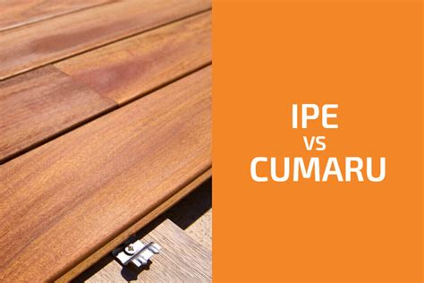 Ipe Vs Cumaru Which One To Use Handyman S World