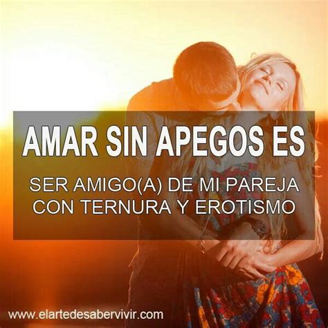 Amar Sin Apegos Parejas Amigo Te Amo