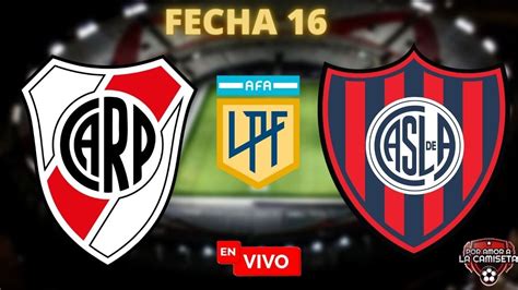 River Plate Vs San Lorenzo En Vivo Liga Profesional Fecha 16