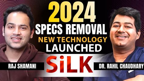 Silk Latest Specs Removal Technology In India Dr Rahil On