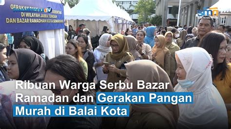 Ribuan Warga Serbu Bazar Ramadan Dan Gerakan Pangan Murah Di Balai Kota