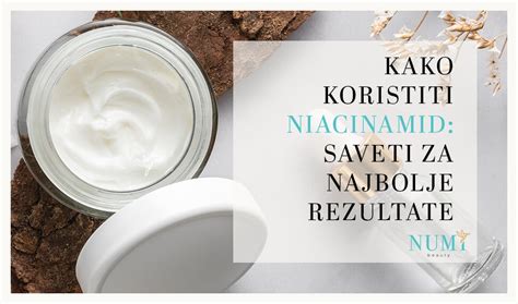 Kako Koristiti Niacinamid Saveti Za Najbolje Rezultate