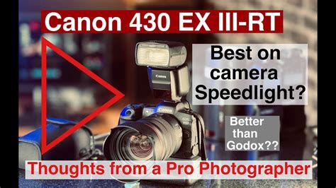 Canon Speedlight 430 EX III RT The Best On Camera Flash For Canon A