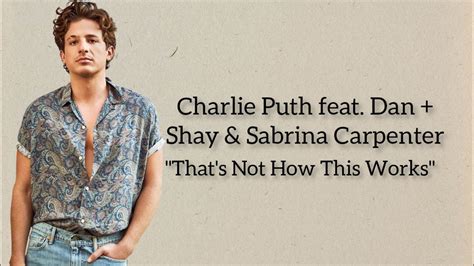 That S Not How This Works Lyrics Charlie Puth Feat Dan Shay