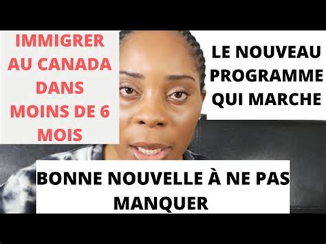 Immigrer Au Canada Dans Seulement Mois Bonne Nouvelle Sur L