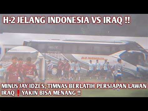 H Jelang Pertandingan Timnas Berlatih Lebih Keras Yakin Menang