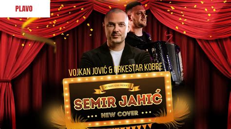 Semir Jahic I Orkestar Vojkana Jovica Plavo Cover Youtube