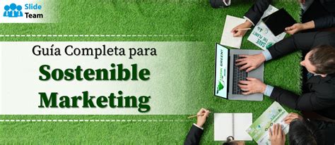 Guía completa de marketing sostenible PPT y PDF gratuitos