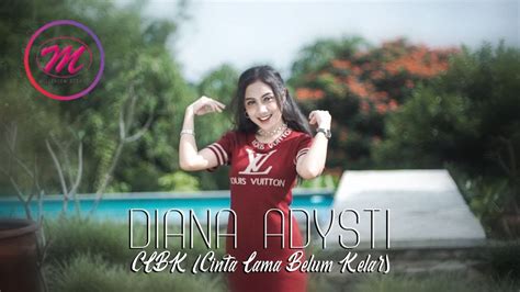 Diana Adysti Clbk Cinta Lama Belum Kelar Official Music Video