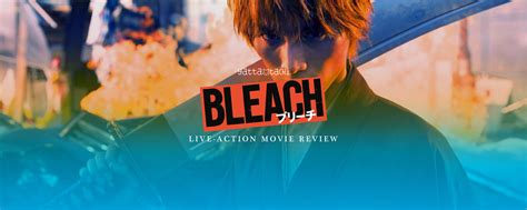 BLEACH Live-Action Movie Review | Yatta-Tachi