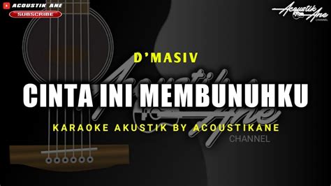 CINTA INI MEMBUNUHKU D MASIV Akustik Karaoke Lirik Lagu YouTube