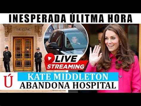 Kate Middleton SALE DEL HOSPITAL por SORPRESA COMUNICADO OFICAL Verá a