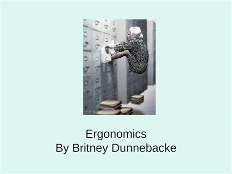 Ppt Ergonomics By Britney Dunnebacke What Is Ergonomics The Term