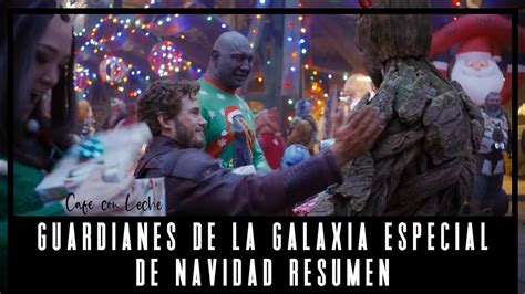 Guardianes De La Galaxia Especial De Navidad Resumen En 1 Video YouTube