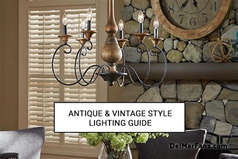 Antique & Vintage Style Lighting Guide | DelMarFans.com | DelMarFans.com