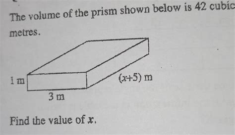 Solved The Volume Of The Prism Shown Below Is 42 Cubic Tres Find The