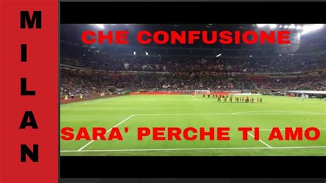 Che Confusione Sara Perche Ti Amo Coro Milan Anti Juve Youtube