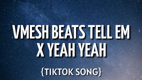 Vmesh Beats Tell Em X Yeah Yeah Tiktok Mashup Youtube