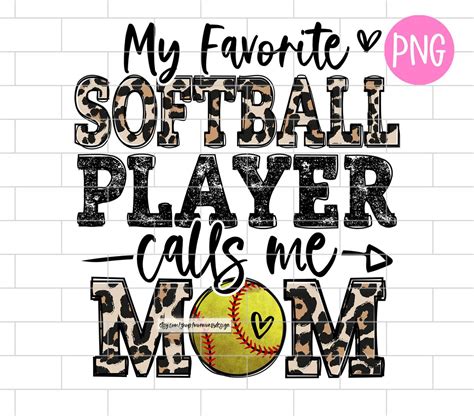 Softball Mom Png My Favorite Softball Player Calls Me Mom Mom Life