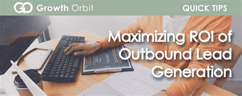 Best Practices For Maximizing Roi Of Outbound Lead Generation